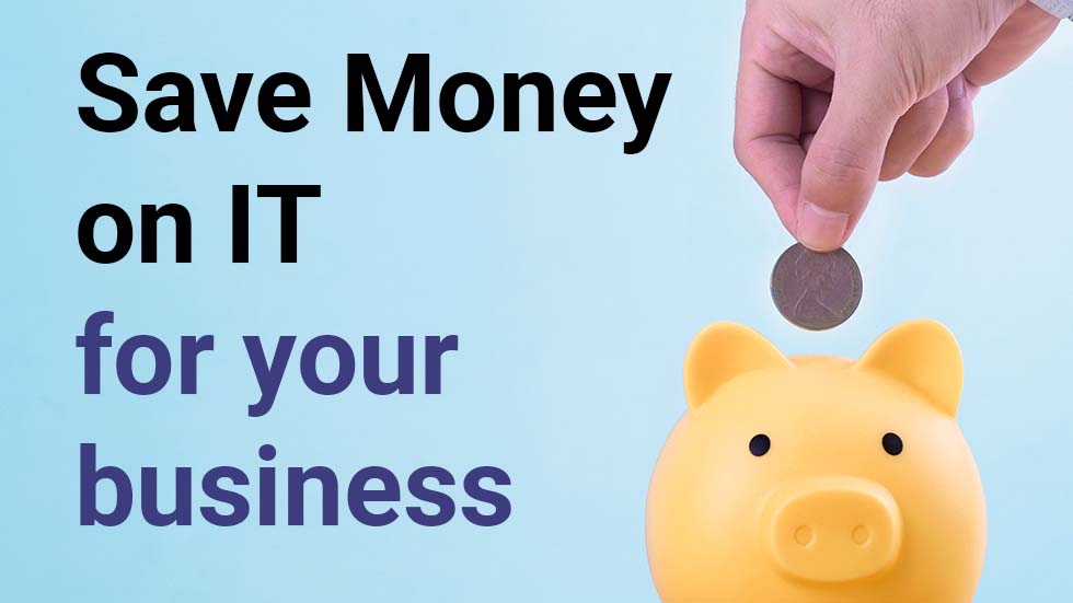 Save money on IT for your business