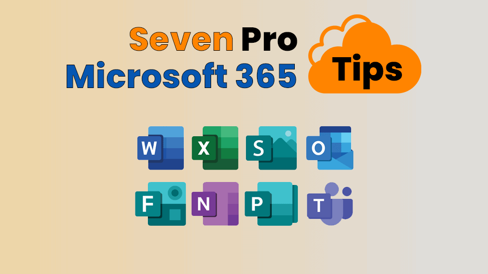 Seven Pro Microsoft 365 Tips